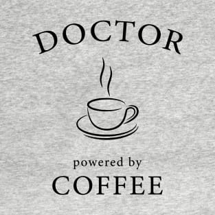 Doctor - powered by coffee T-Shirt